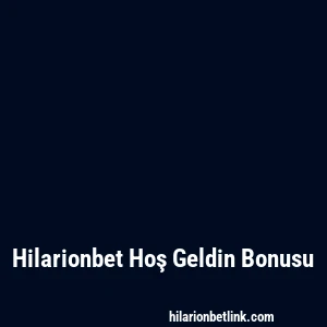 Hilarionbet Hoş Geldin Bonusu