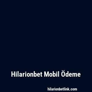 Hilarionbet Mobil Ödeme