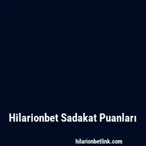 Hilarionbet Sadakat Puanları